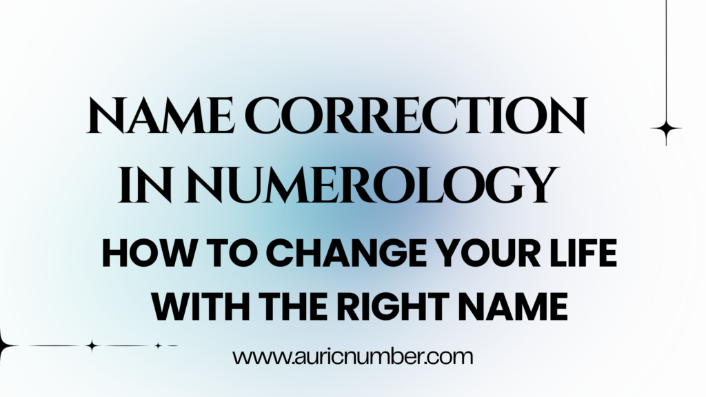 Name Correction in Numerology - Transform Your Life with the Right Name