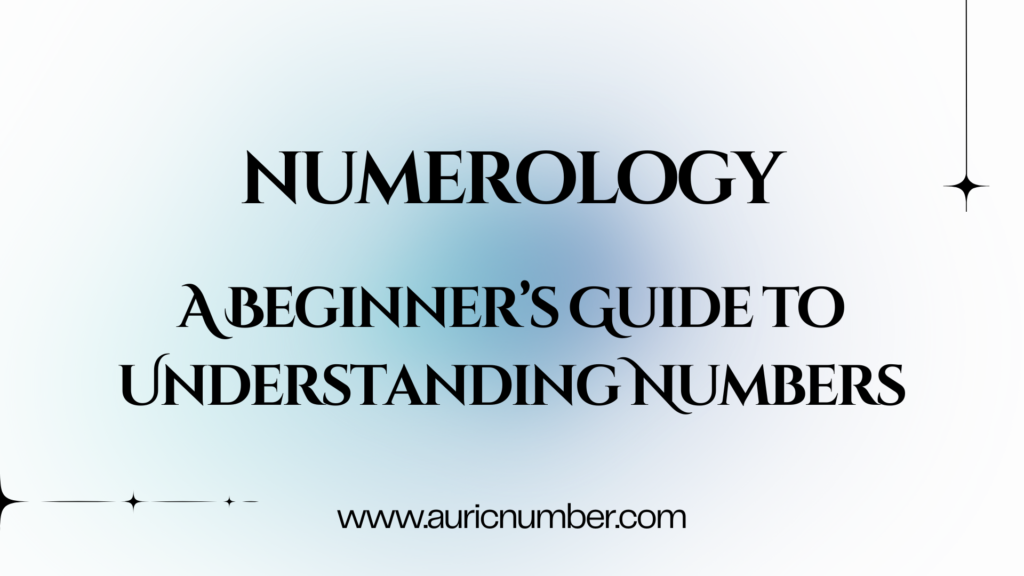 What is Numerology? Understanding the Power of Numbers in Your Life