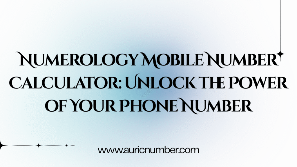 Numerology Mobile Number Calculator on smartphone screen