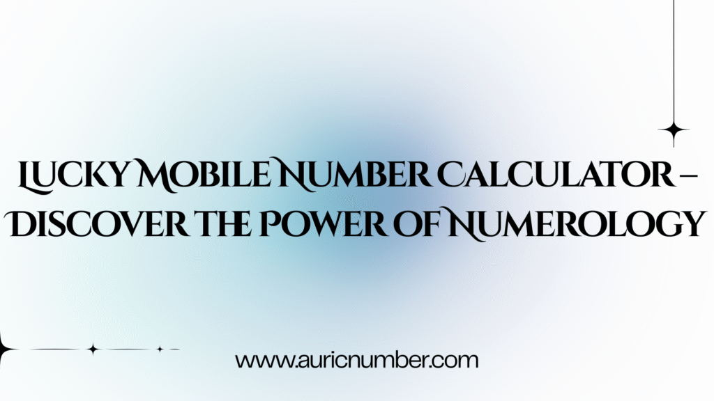 Lucky mobile number calculator showing numerology chart on smartphone screen